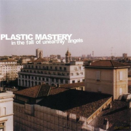 Plastic Mastery: In The Fall Of Unearthly Angel [CD]