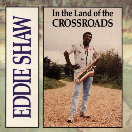 Eddie Shaw: In The Land Of Crossroads [CD]