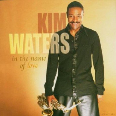 Kim Waters: In The Name Of Love [CD]