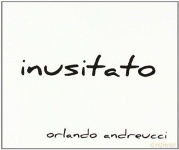 Orlando Andreucci: Inusitato [CD]