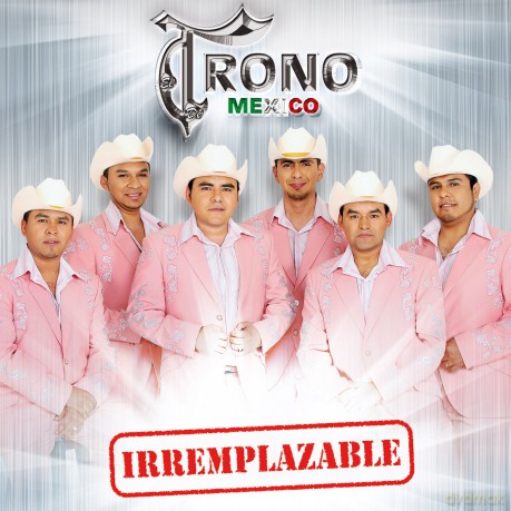 Trono De Mexico: Irremplazable [CD]