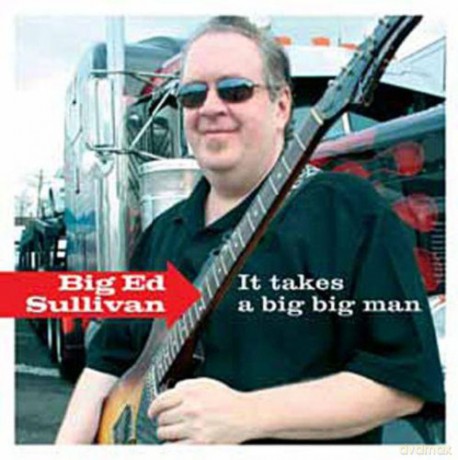 Big Ed Sullivan: It Takes A Big Big Man [CD]