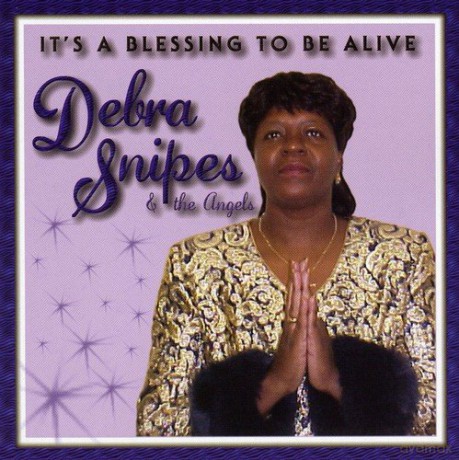 Debra Snipes: It's a Blessing to Be Alive [CD]