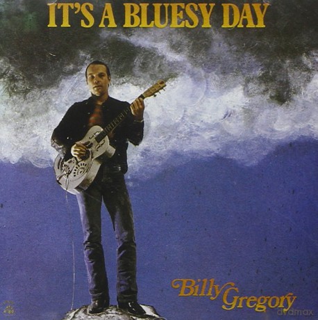 Billy Gregory: It's A Bluesy Day [CD]