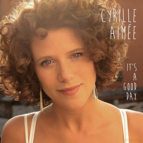 Cyrille Aimee: It's a Good Day [CD]