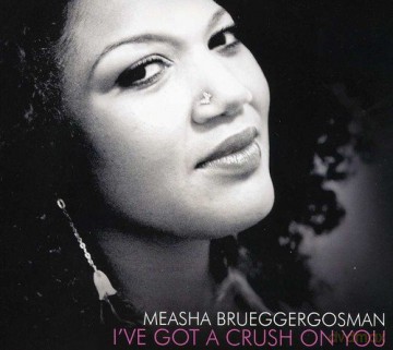 Measha Brueggergosman: I've Got A Crush On You [CD]