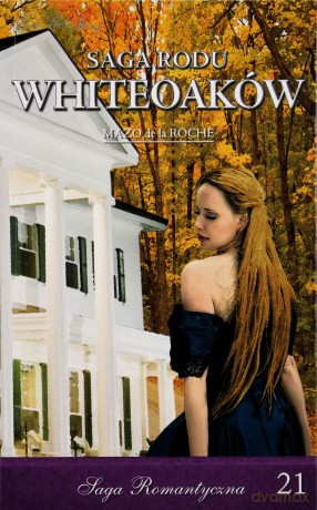 Saga Rodu Whiteoaków 21: Żniwa Whiteoaków cz. 1 - Mazo de la Roche [KSIĄŻKA]