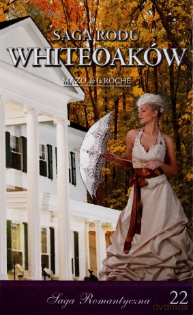 Saga Rodu Whiteoaków 22: Żniwa Whiteoaków cz. 2 - Mazo de la Roche [KSIĄŻKA]