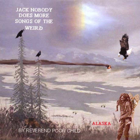 Reverend Poor Child: Jack Nobody Does More Songs of the Weird [CD]