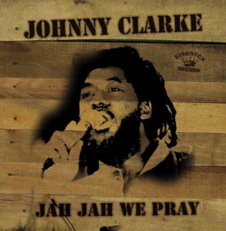 Johnny Clarke: Jah Jah We Pray [CD]