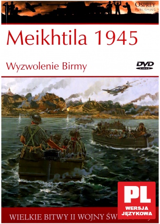 Wielkie Bitwy II Wojny Światowej 49: Meikhtila 1945 Wyzwolenie Birmy [książka]+[DVD]