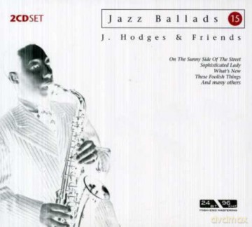 Johnny Hodges: Jazz Ballads, These Foolish Things, Sophisticated Lady [2CD]