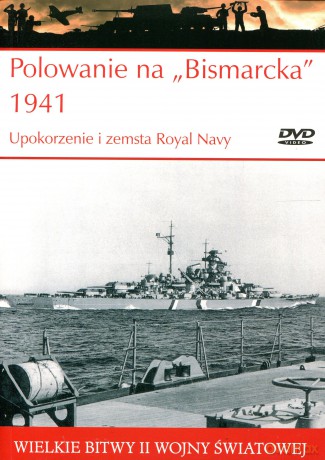 Wielkie Bitwy II Wojny Światowej 51: Polowanie na Bismarcka 1941 Upokorzenie i zemsta Royal Navy [książka]+[DVD]