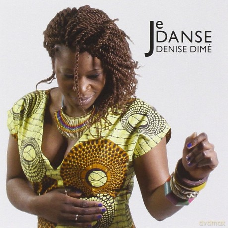 Dime' Denise: Je Danse [CD]