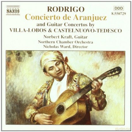 Kraft: Joaquim Rodrigo Rodrigo / Villa-Lobos / Castelnuovo-Tedesco : Concertos Pour Guitare [CD]