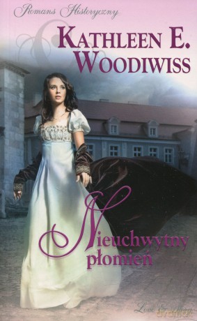 Romans historyczny 69: Nieuchwytny płomień - Kathleen E.Woodiwiss [książka]