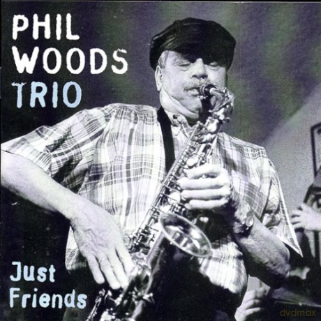 Phil Woods Trio: Just Friends [CD]
