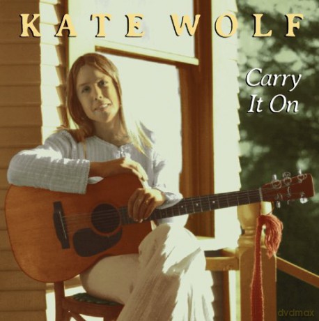 Kate Wolf - Carry It On [CD]