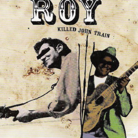Roy: Killed John Train [CD]
