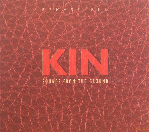 Sounds From The Ground: Kin: Remastered [CD]