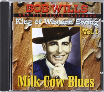 Bob Wills and His Texas Playboys: King Of Western Swing Vol. 1 [CD]