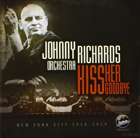 Johnny Richards Orchestra: Kiss Her Goodbye [CD]