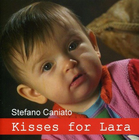 Stefano Caniato: Kisses For Lara [CD]