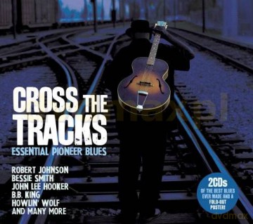 Cross The Tracks - Essential Pioneer Blues [2CD]