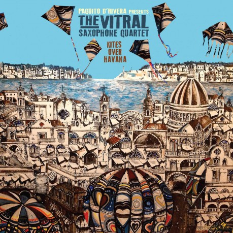 The Vitral Saxophone Quartet: Kites Over Havana [CD]