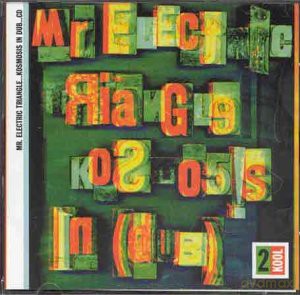 Mr. Electric Triangle: Kosmosis In Dub [CD]