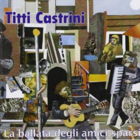 Titi Castrini: La Ballata Degli Amici Sparsi [CD]
