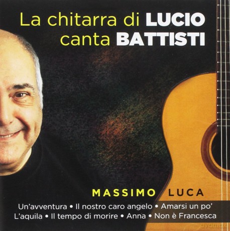 Luca Massimo: La Chitarra Di Lucio Canta [CD]