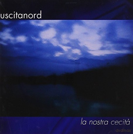 Uscita Nord: La Nostra Cecita' [CD]