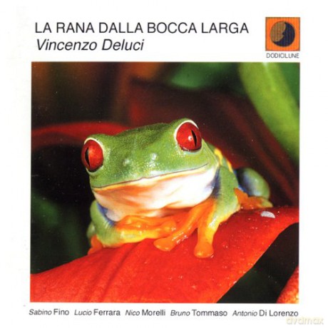 Vincenzo Deluci: La Rana Dalla Bocca Larga [CD]