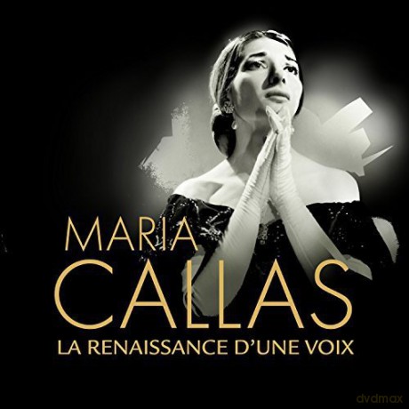 Maria Callas: La Renaissance d'une Voix [CD]