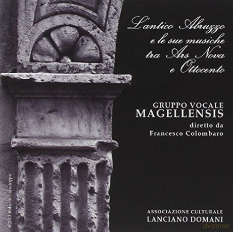 Magellensis Gruppo Vocale: L'Antico Abruzzo E Le Sue [CD]