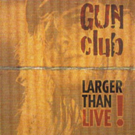 Gun Club: Larger Than Live! [CD]