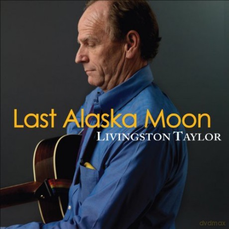 Livingston Taylor: Last Alaska Moon [CD]