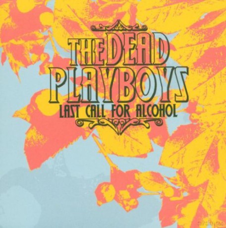 Dead Playboys: Last Call for Alcohol [CD]