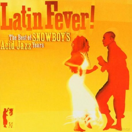 Snowboy: Latin Fever! the Best of Snowboy's Acid Jazz Years [CD]