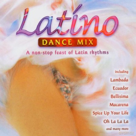 Latino Dance Mix: A Non-Stop Feast of Latin Rhythms [CD]