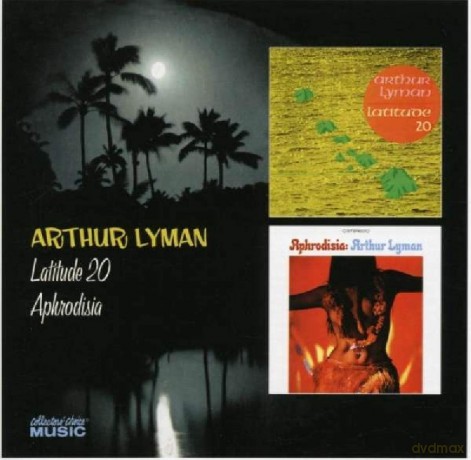 Arthur Lyman: Latitude 20 / Aphrodisia [CD]