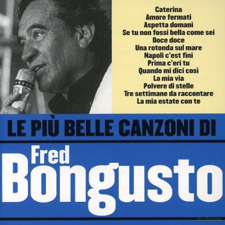 Fred Bongusto: Le Piu' Belle Canzoni Di Fre [CD]