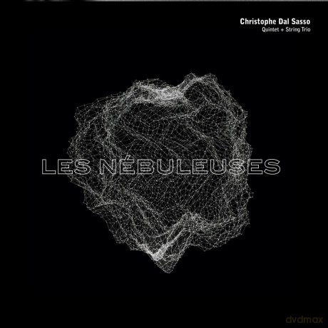 Christophe Dal Sasso: Les Nebuleuses [CD]