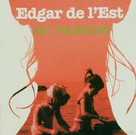 Edgar De l'est: Les Vacances [CD]