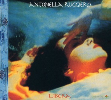 Antonella Ruggiero: Libera [CD]