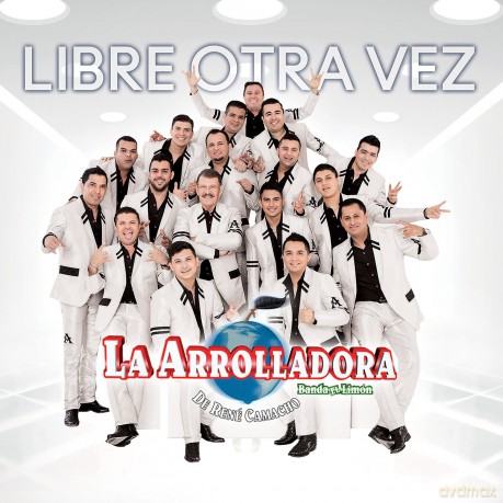 Arrolladora Banda El Limon De Rene Camacho: Libre Otra Vez [CD]