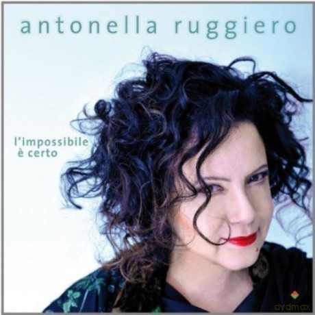 Antonella Ruggero: l'impossibile e' Certo [CD]