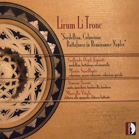 Marcello Vitale: Lirum Li Tronc: Sordellina, Colascione, Buttafuoco in Renaissance Naples [CD]