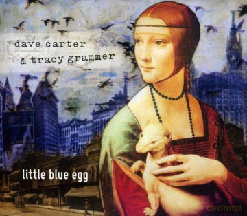 Dave Carter: Little Blue Egg [CD]